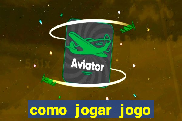 como jogar jogo sem abaixar